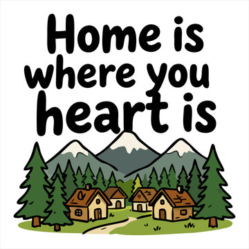 Cozy mountain village vector illustration with motivational quote home sweet home