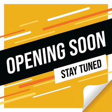 A graphic design features the text opening soon and stay tuned on a yellow background.