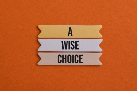 Wooden signs displaying a wise choice, representing thoughtful decisions, careful planning, sound judgment, strategic thinking, and selecting the right direction for future goals.