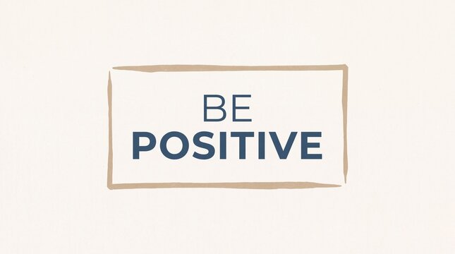 Minimalist graphic with be positive message in hand drawn frame