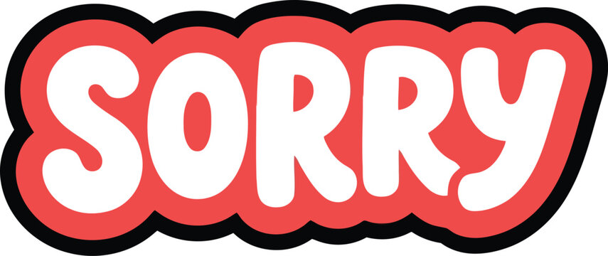 Cartoon style sorry word sticker, bold red and white apology lettering, playful pop art typography vector for communication and social media