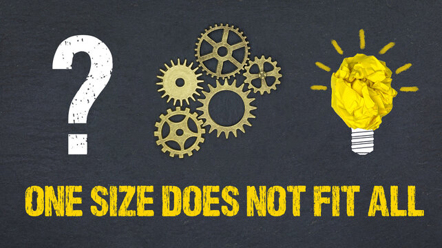 one size does not fit all	

