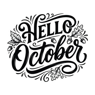 Hello October hand drawn lettering quote with decorative autumn leaves and acorns