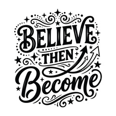 Motivational typography design with believe then become quote and arrow flourishes © এম এ সুমন