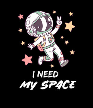 Cute Astronaut in Space Illustration with Stars and &ldquo;I Need My Space&rdquo; Typography