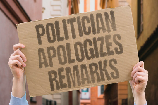 "Politician apologizes remarks" Official retracts offensive comments. POLITICIAN. APOLOGY. REMARKS. BACKLASH. STATEMENT.