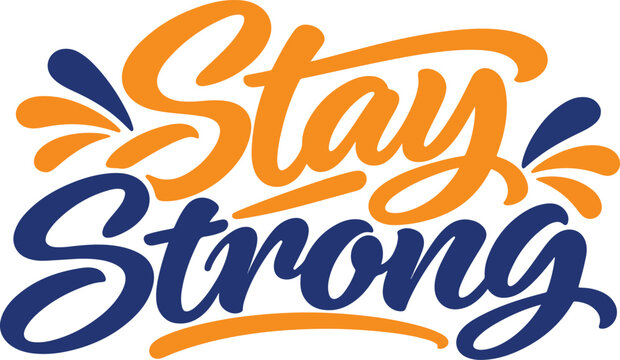 Motivational stay strong brush lettering splash for mental health