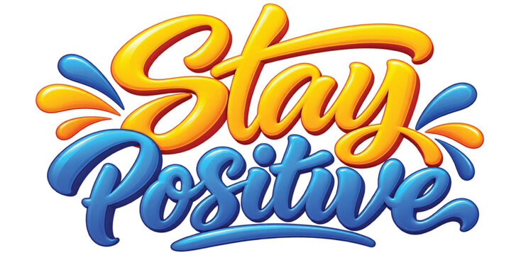 Motivational stay positive lettering performing inspiring message in