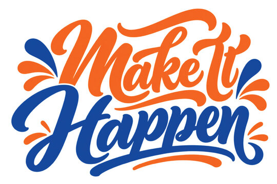 Motivational lettering design with colorful make it happen message