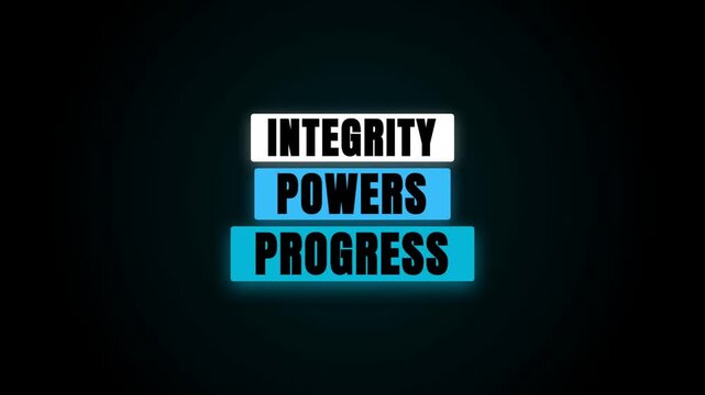 A sequence of glowing text blocks against a black background displays the words INTEGRITY, POWERS, and PROGRESS in a steady, bold, and modern font with a bright cyan neon aura.