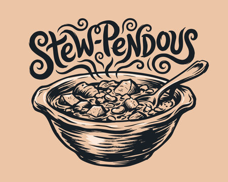 Stew-pendous hand drawn stew bowl illustration. Vintage food pun art. Retro kitchen decor graphic design.