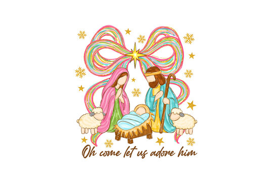 Oh come let us adore him Nativity scene with Mary Joseph baby Jesus sheep Sublimation Design