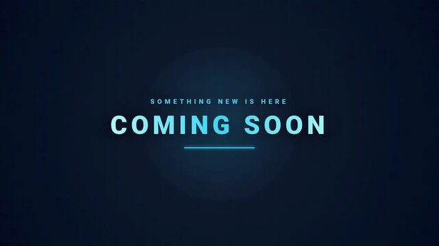 Something New Is Here Coming Soon Modern Tech Blue Text Motion Graphic Teaser
