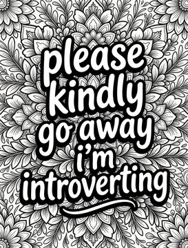 Funny introvert quote coloring page with floral mandala patterns. Black, white line art illustration for relaxation. Hand drawn botanical doodle background for adult coloring book. Creative