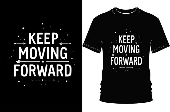 Black T Shirt Design With Motivational Keep Moving Forward Text And Stars