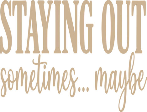 Staying out sometimes maybe svg