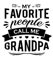 Obraz premium Favorite People Call Me Grandpa Design for T-Shirts and Apparel