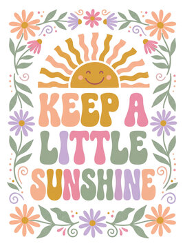 Groovy retro typography quote keep a little sunshine with cute smiling sun flowers on transparent background