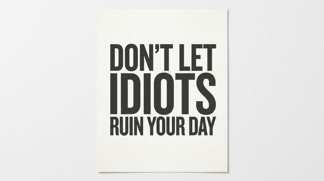 Motivational poster advising against letting others spoil your day