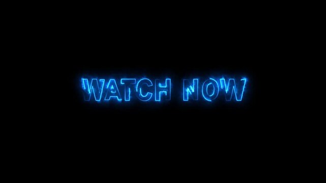 neon "WATCH NOW" text sign animation on black background,