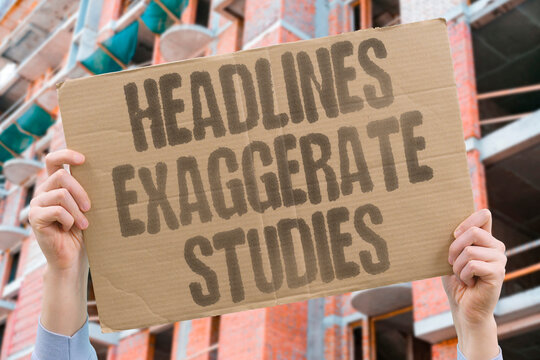 "Headlines exaggerate studies" Tiny risk increases sound alarming. HEADLINES. STUDIES. RISK. EXAGGERATION. MEDIA.