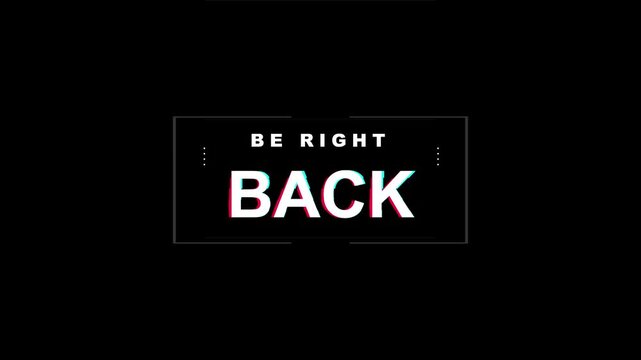"Be Right Back" text over solid black background