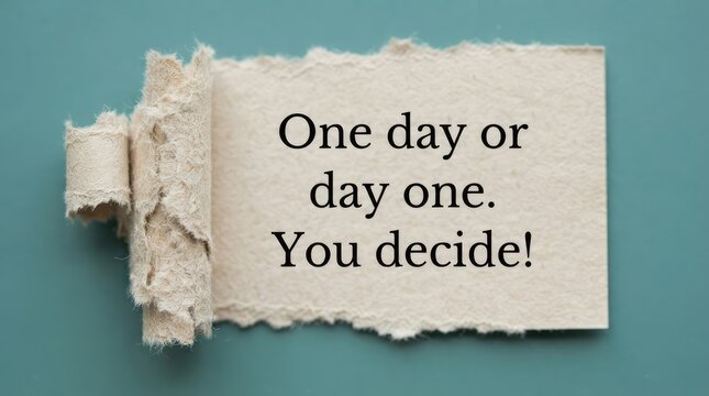 Torn paper message emphasizing personal choice and decision making on a solid background with Torn beige paper displays motivational text about choosing one day over another