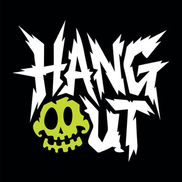 Hang Out Streetwear Graphic Logo with Neon Skull Illustration. Edgy Graffiti Style Hang Out Typography with Green Skull. Urban Skate Culture T-Shirt Design Featuring Hang Out Text and Skull. 