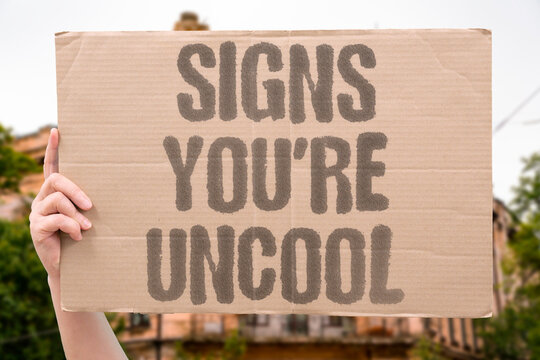 "Signs you're uncool" Habits that reveal trying too hard. UNCOOL. HABITS. SIGNS. TRYING. COOL.