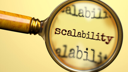 Scalability being studied under magnifying glass. Focusing on a topic of scalability. Taking a closer look at scalability. Examination of it ,3d illustration © GoodIdeas