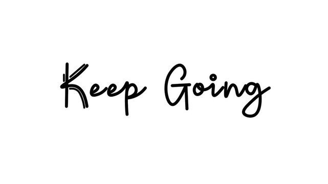 Keep going One line continuous art typography intro outro animation, calligraphy drawing monoline vintage text on background, animated lettering video, motivation phrases black type on white backdrop