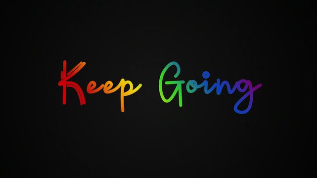 Keep going One line continuous art typography intro outro animation, calligraphy drawing monoline vintage text on background, animated lettering video, motivation phrases Rainbow type on black backdro