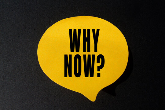 WHY NOW text concept photo