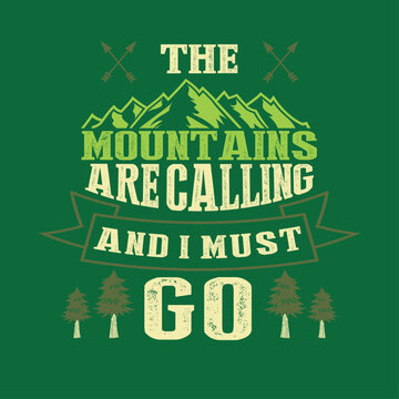 Vintage The Mountains Are Calling And I Must Go typography outdoor adventure emblem with mountain peaks, pine trees and crossed arrows vector illustration