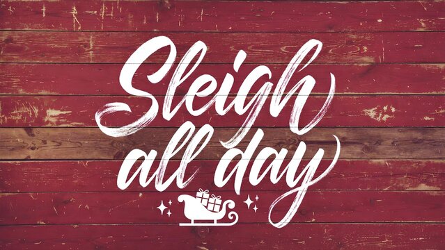 Sleigh All Day Christmas Quote Hand Lettering Funny Holiday Pun Rustic Red Wood Christmas Lights Santa Sleigh Bundle T-Shirt Graphic Design POD Print on Demand Sublimation Clipart