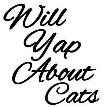 Will Yap About Cats &ndash; Black Cursive Typography