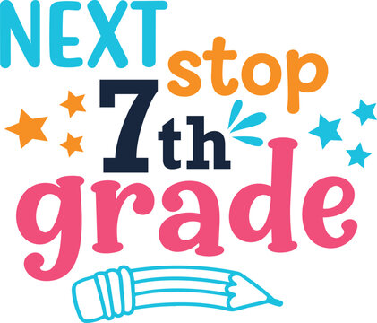 Next Stop 7th Grade Typography, Back to School Seventh Grade Student Pencil and Stars Design