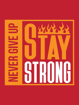 Stay Strong Never Give Up motivational fitness typography emblem with fire flames and rectangular frame vector illustration