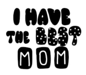 I have the best mom typography design with halftone dot texture transparent background © AbstractZone