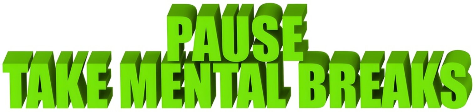 pause take mental breaks beveled 3d text , 3d render