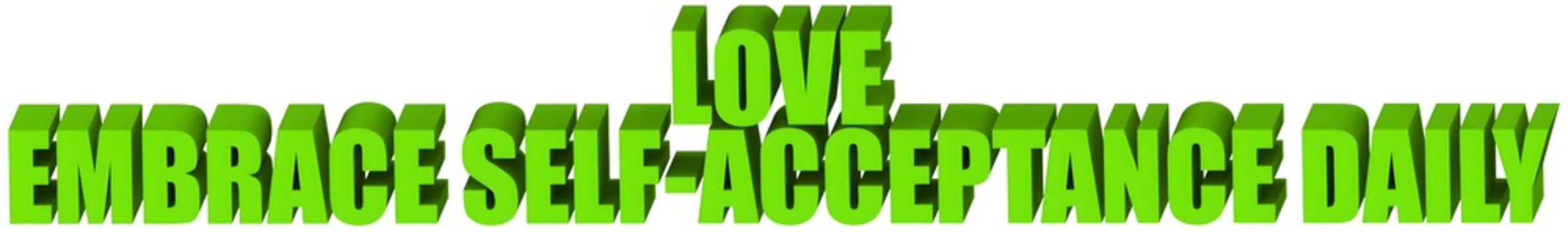 love embrace self acceptance daily beveled 3d text , 3d render