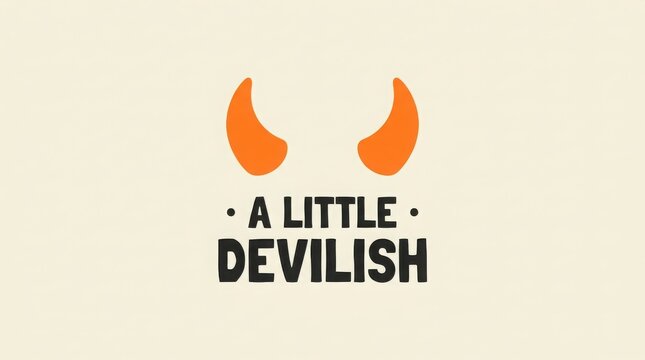 A little devilish hand lettered quote with orange horns illustration