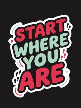 Start where you are motivational typography quote design