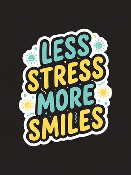 Less stress more smiles motivational quote typography design