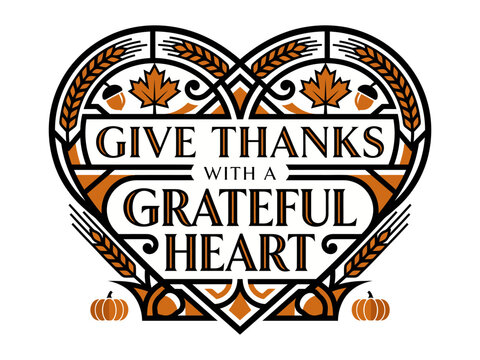 Give Thanks with a Grateful Heart Thanksgiving geometric heart crest typography lettering with wheat ears, twin pumpkins, acorns, and autumn maple leaves on white background
