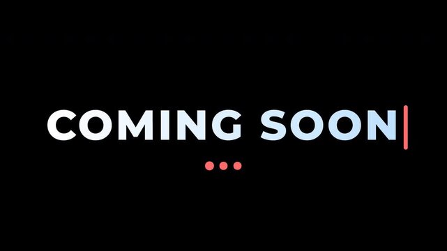 Coming Soon typed letter by letter with a blinking cursor and pulsing dots on alpha channel