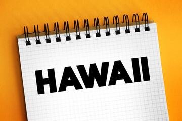 Hawaii - a U.S. state located in the central Pacific Ocean, comprised of a group of islands, text concept on notepad © dizain