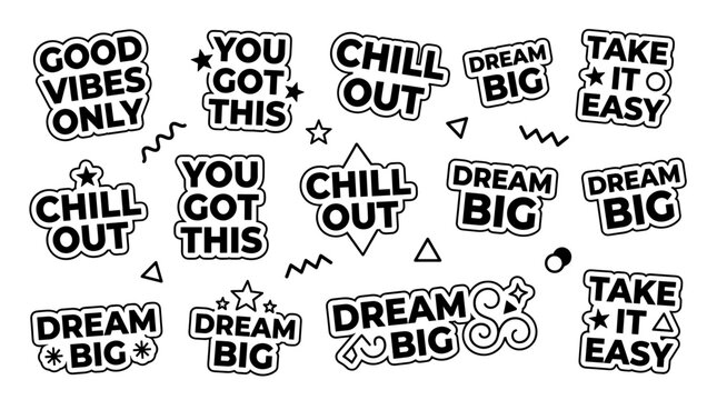 A collection of black and white stickers with motivational phrases like "Good Vibes Only", "You Got This", "Chill Out", "Dream Big", and "Take It Easy".