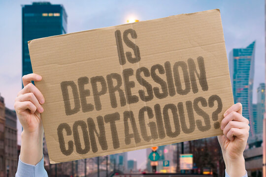 "Is depression contagious?" Doubt over whether sadness spreads between people. DEPRESSION. CONTAGIOUS. MOOD. FAMILY. FRIENDS.