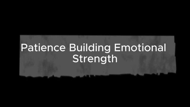 Patience building emotional strength text displayed inside a textured grey banner against a dark background emphasizing resilience and inner peace through difficult times.